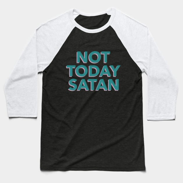 Not today Satan! Baseball T-Shirt by Down the Lane